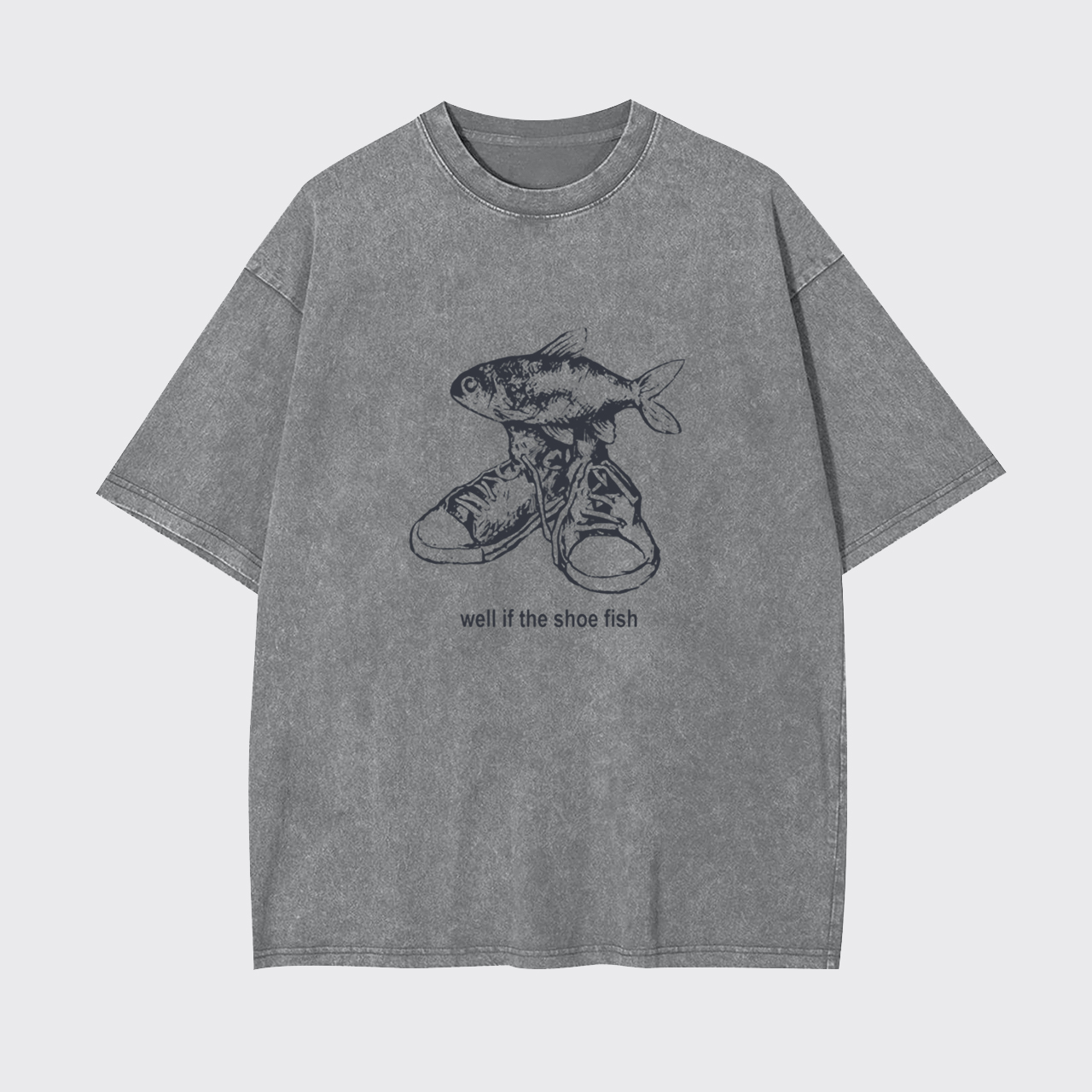 Well If The Shoe Fish Garment-dye Tees
