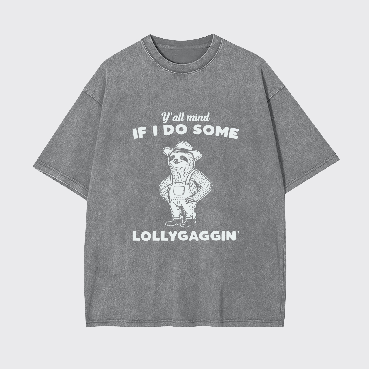 Yall Mind If I Do Some Lollygaggin Garment-dye Tees