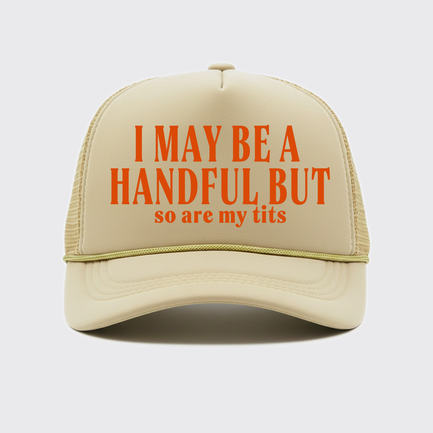 I May Be A Handful Trucker Hat