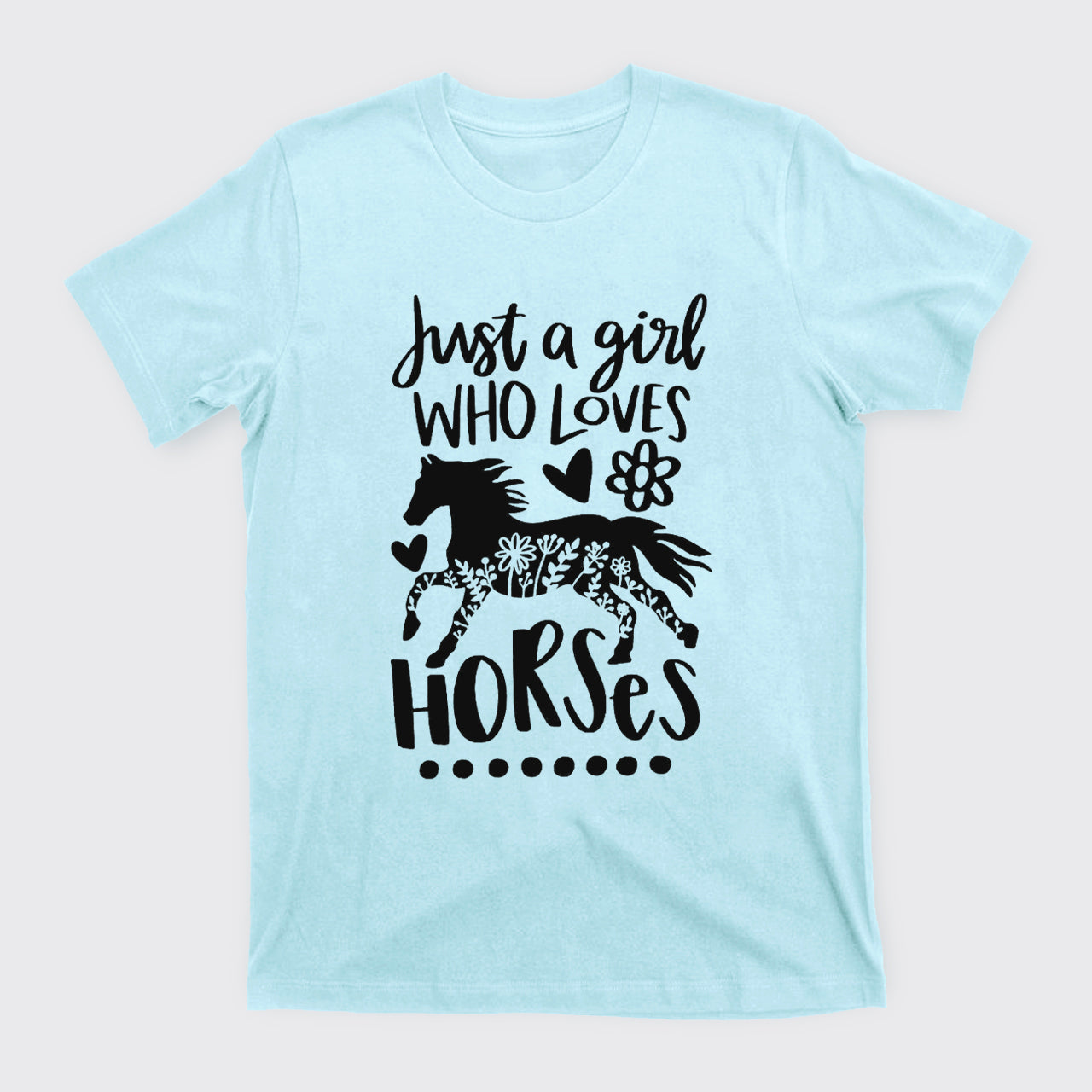 Just A Girl Who Loves Horses T-Shirts