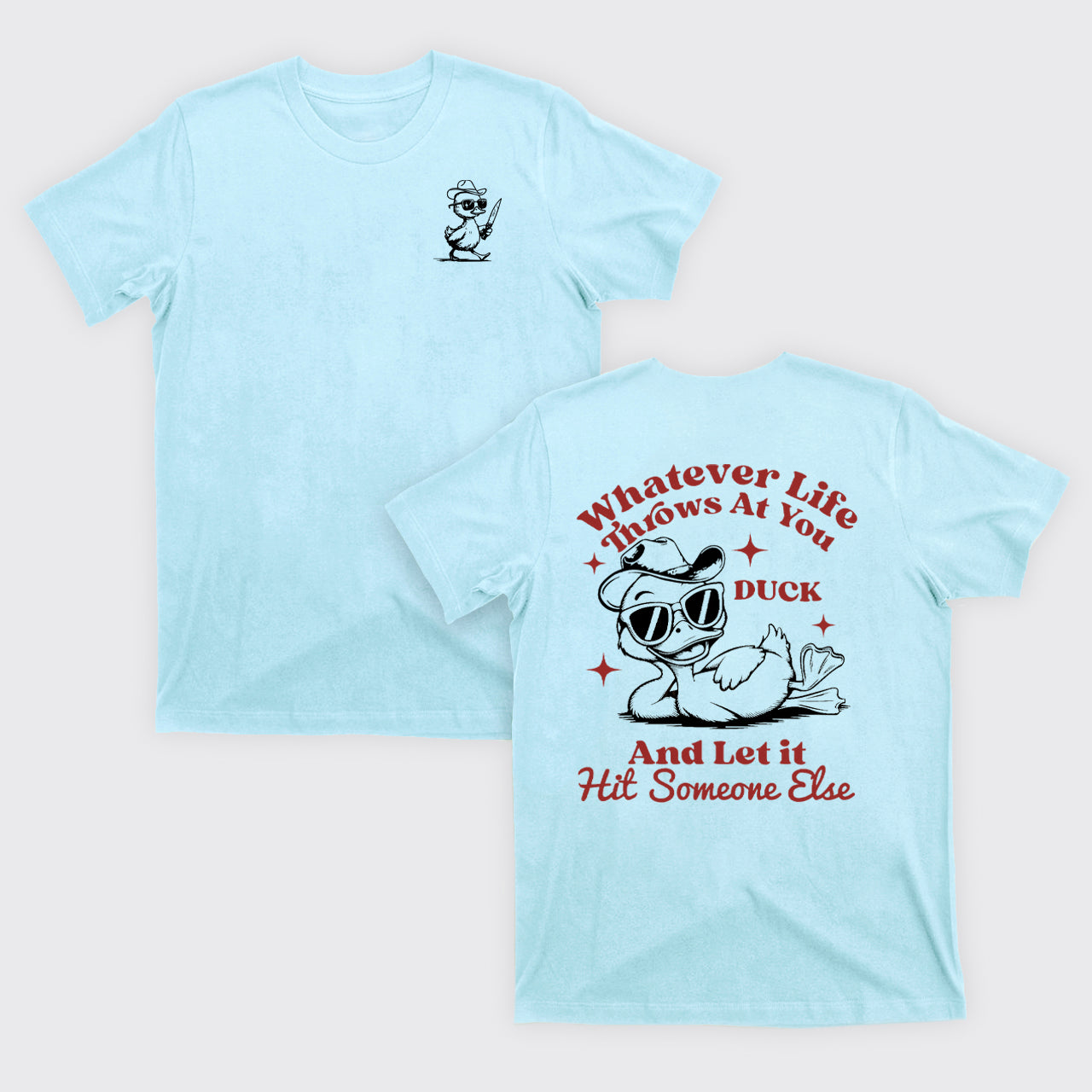 Funny Duck-Whatever Life Throws at You T-Shirts