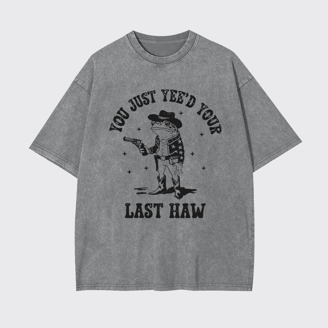 Funny Frog You Just Yee'd Your Last Haw Garment-dye Tees