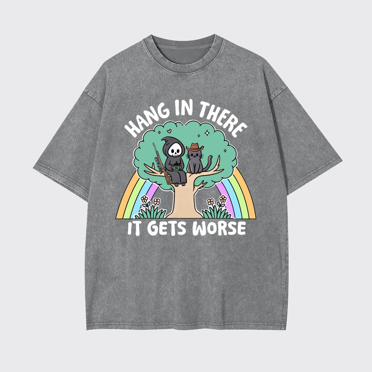 Mental Health-Hang In There It Gets Worse Garment-dye Tees