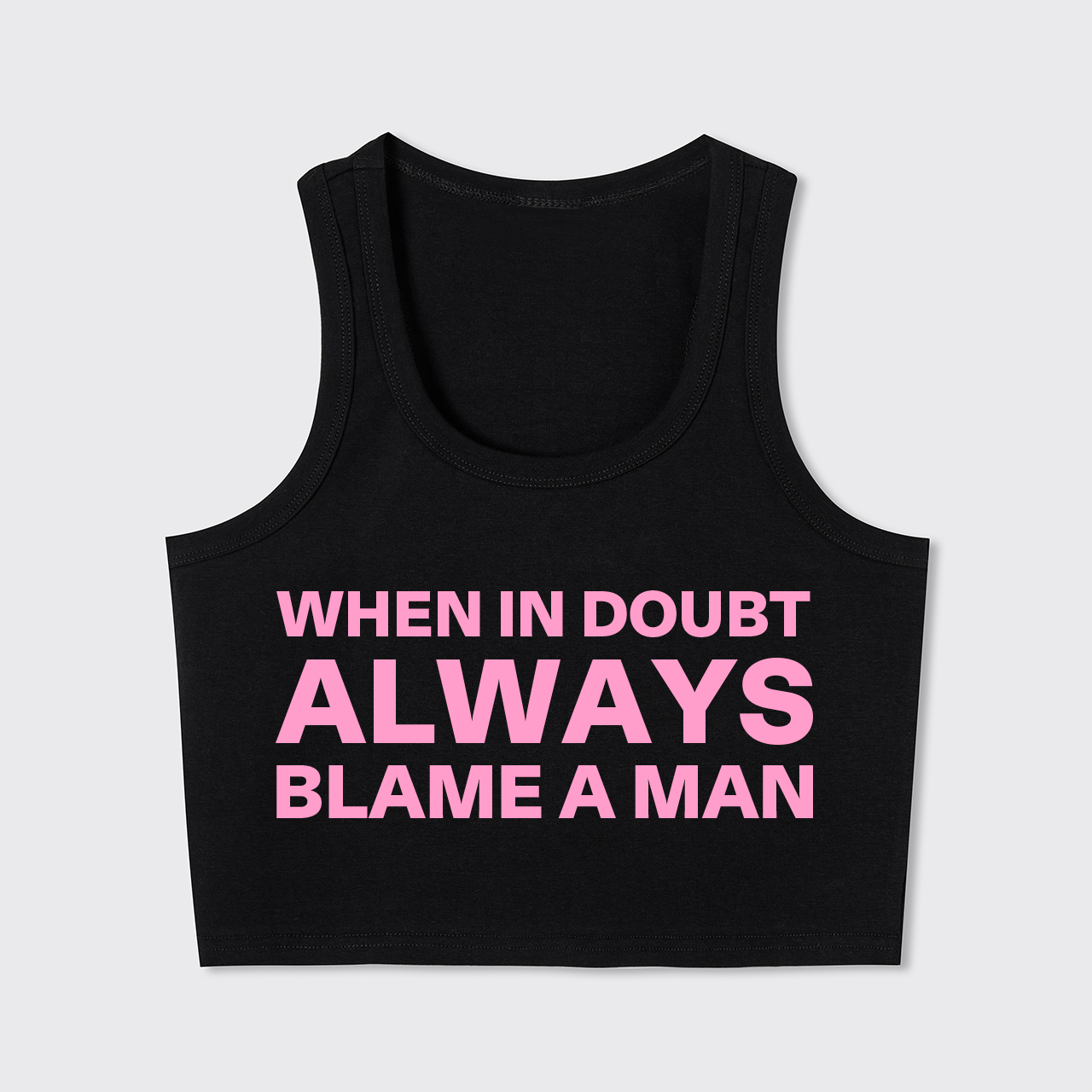When In Doubt Always Blame A Man Tank Top