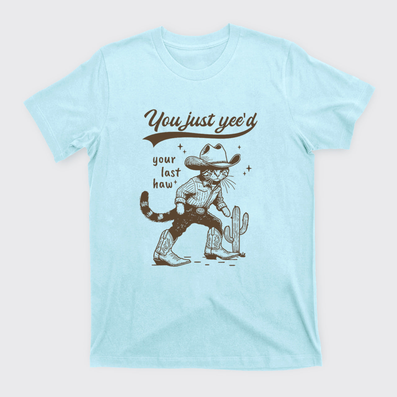 Cowboy Cat-You Just Yee'd Your Last Haw T-Shirts