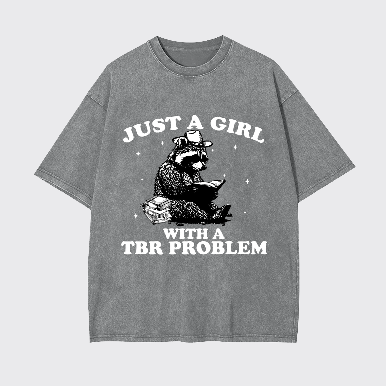 ust A Girl With A TBR Problem Garment-dye Tees
