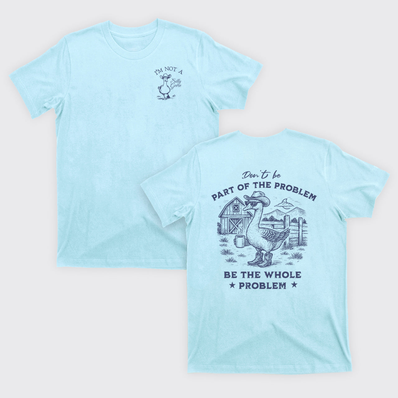 Don't Be Part Of The Problem Be The Whole Problem T-Shirts