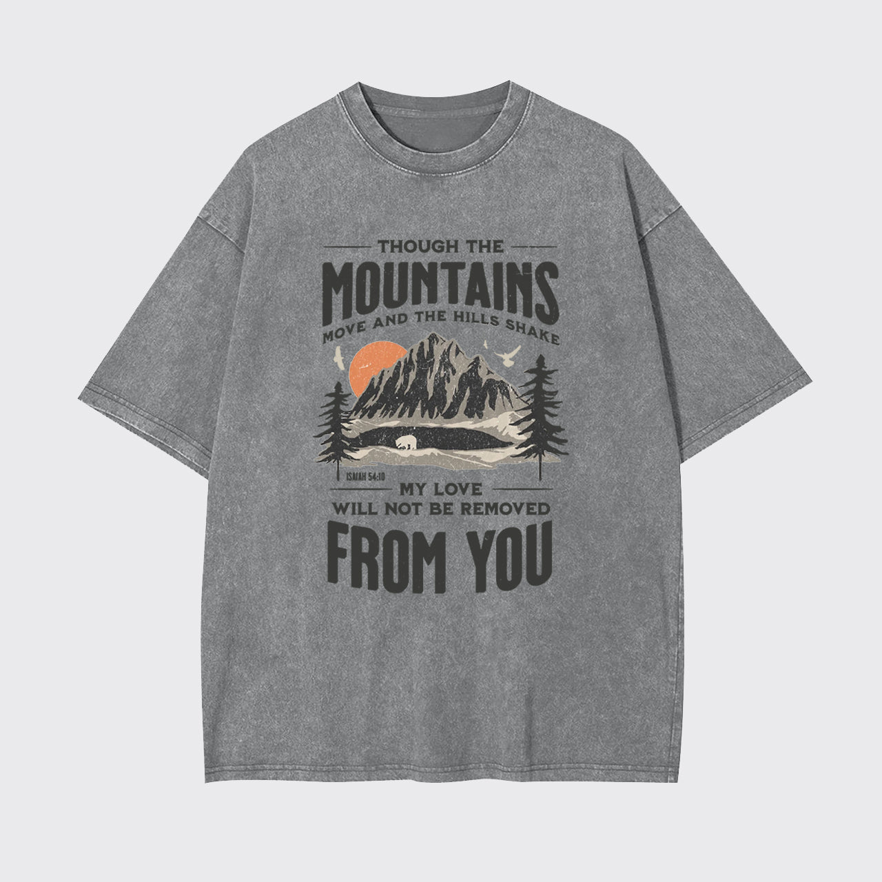 Thought The Mountains Move And The Hills Shake Garment-dye Tees