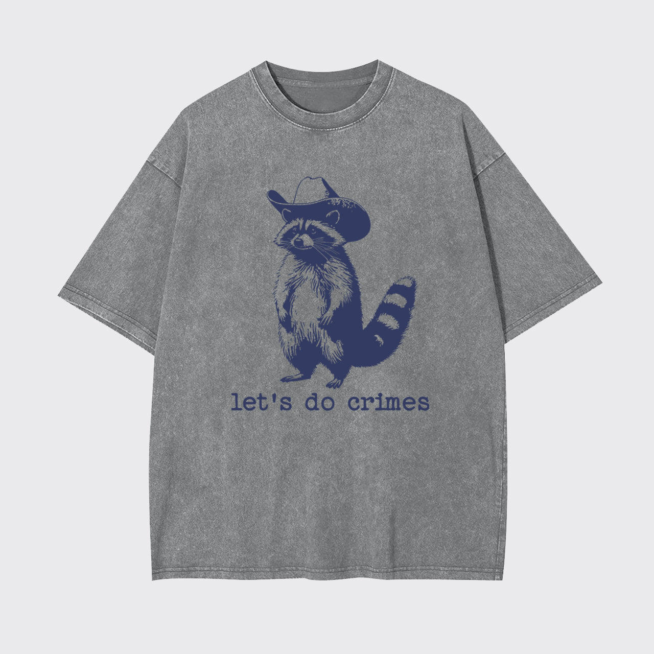 Let's Do Crimes Funny Raccoon Garment-dye Tees