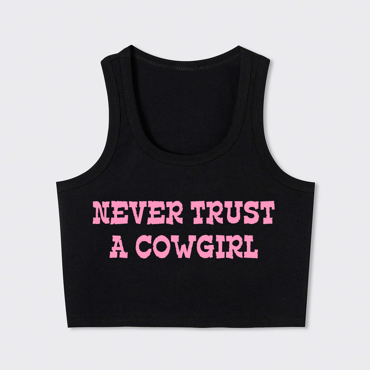 Never Trust A Cowgirl Tank Top