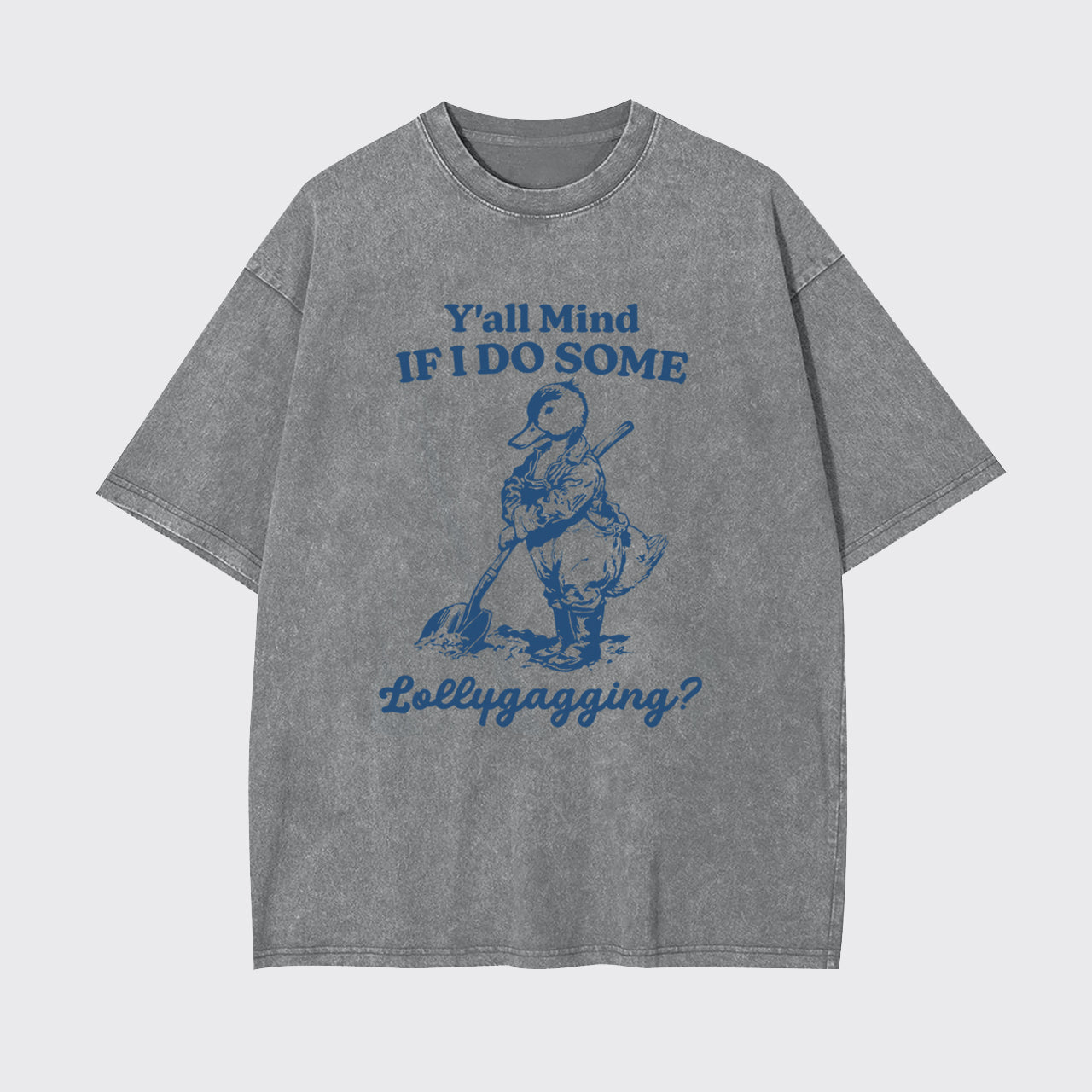 Silly Goose-Y'all Mind If I Do Some Lollygagging Garment-dye Tees