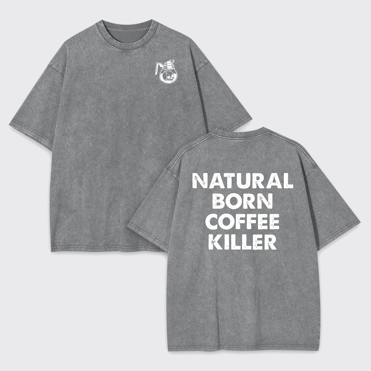 Natural Born Coffee Killer Garment-dye Tees