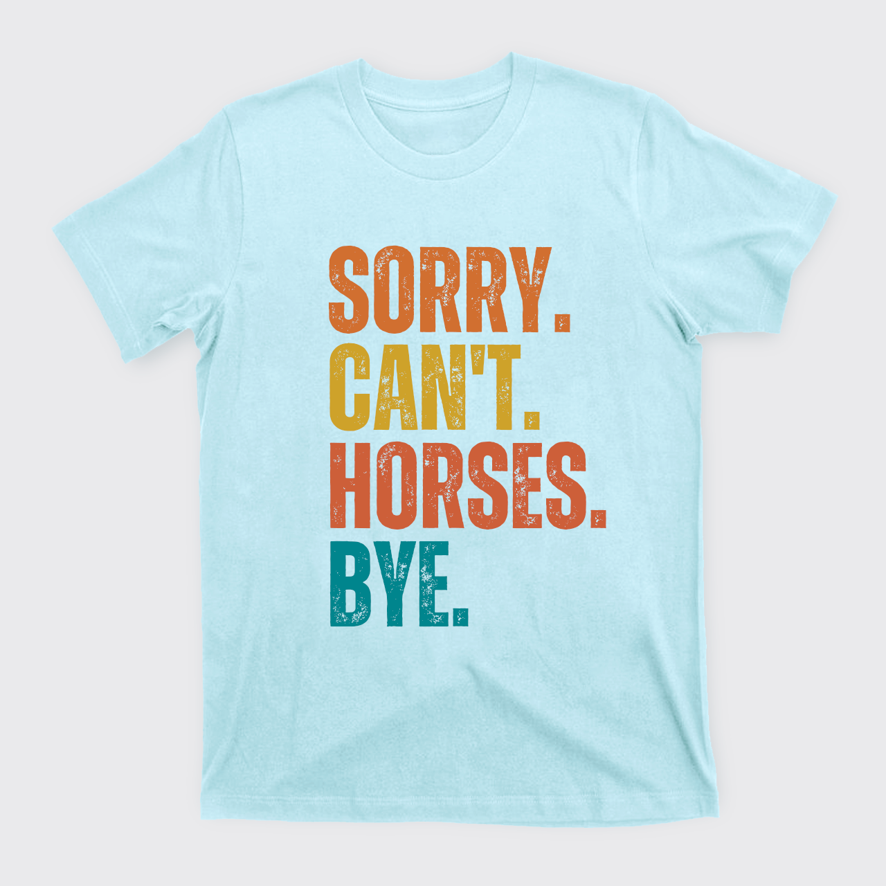 Custom Sorry Can't XXX Bye T-Shirts