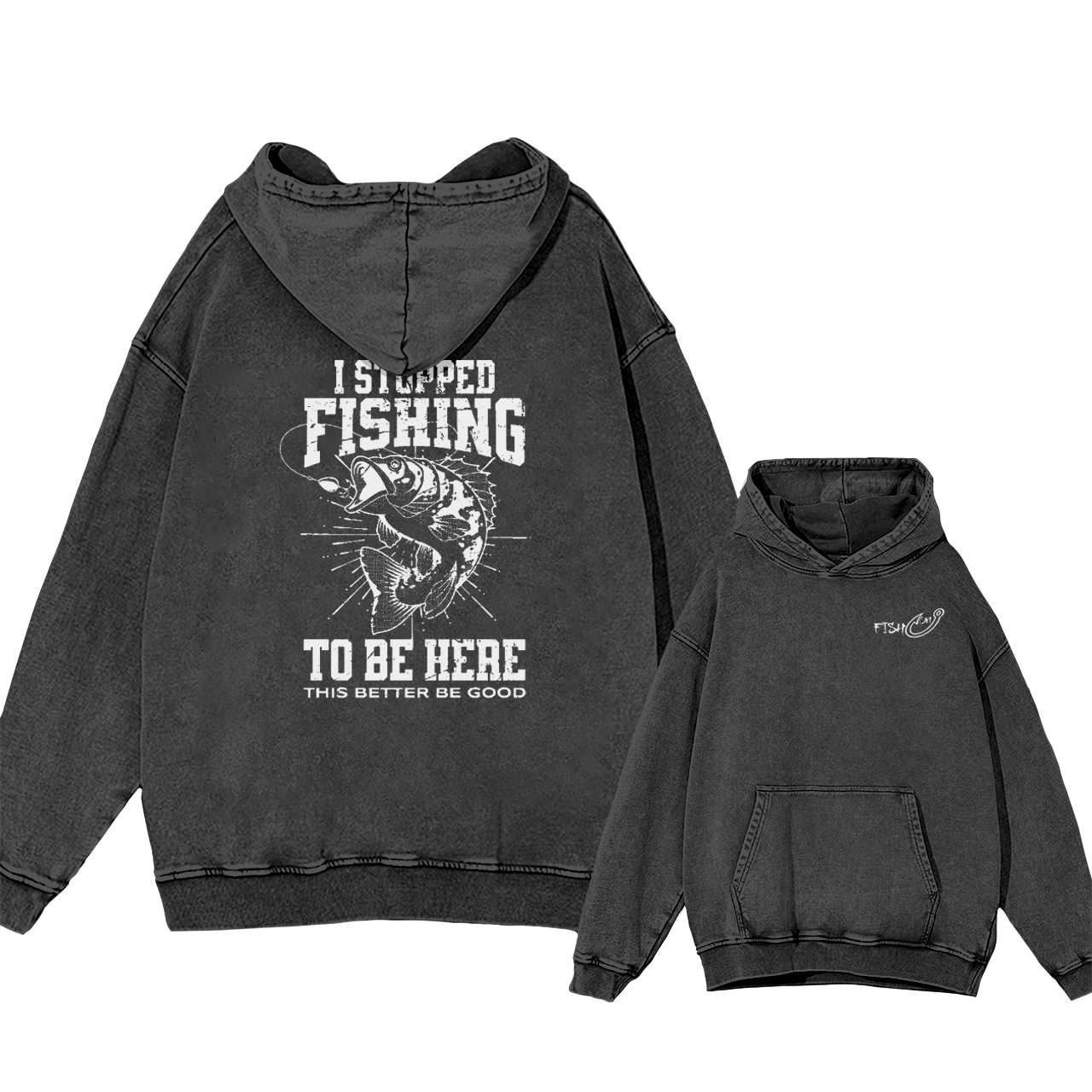 I Stopped Fishing To Be Here So This Better Be Good Garment-Dye Hoodies