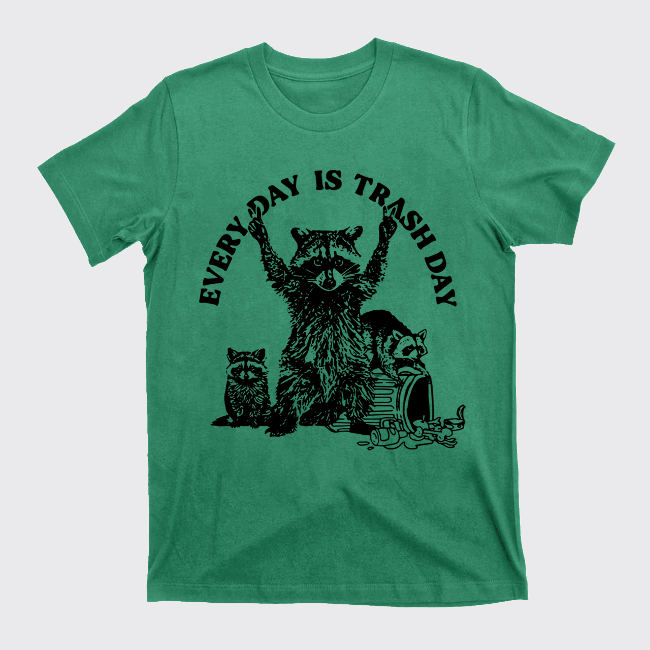 Every Day Is Trash Day T-Shirts