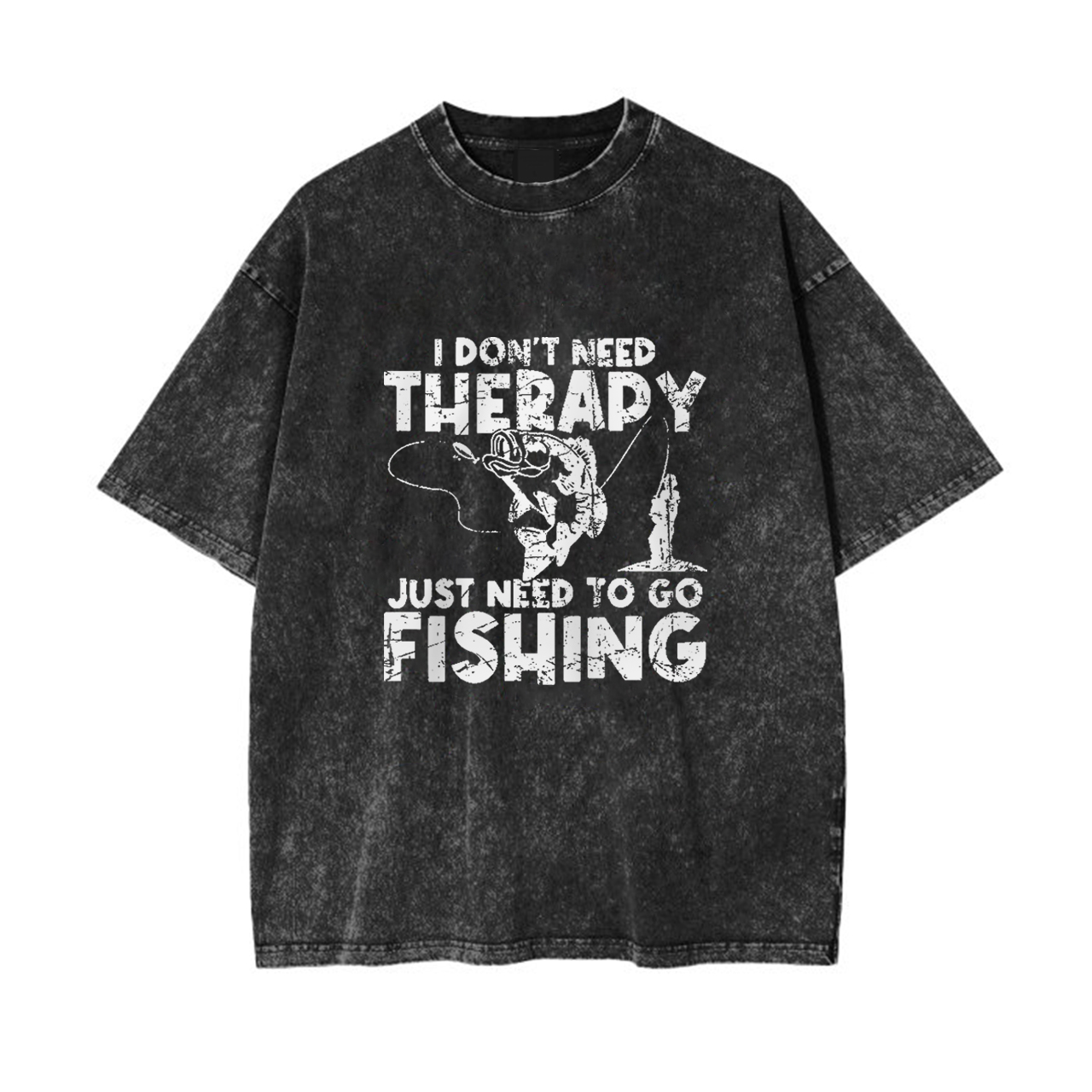 I Don't Need Therapy Just Need To Go Fishing Garment-dye Tees