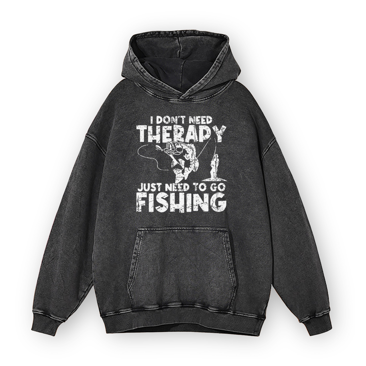 I Don't Need Therapy Just Need To Go Fishing Garment-Dye Hoodies
