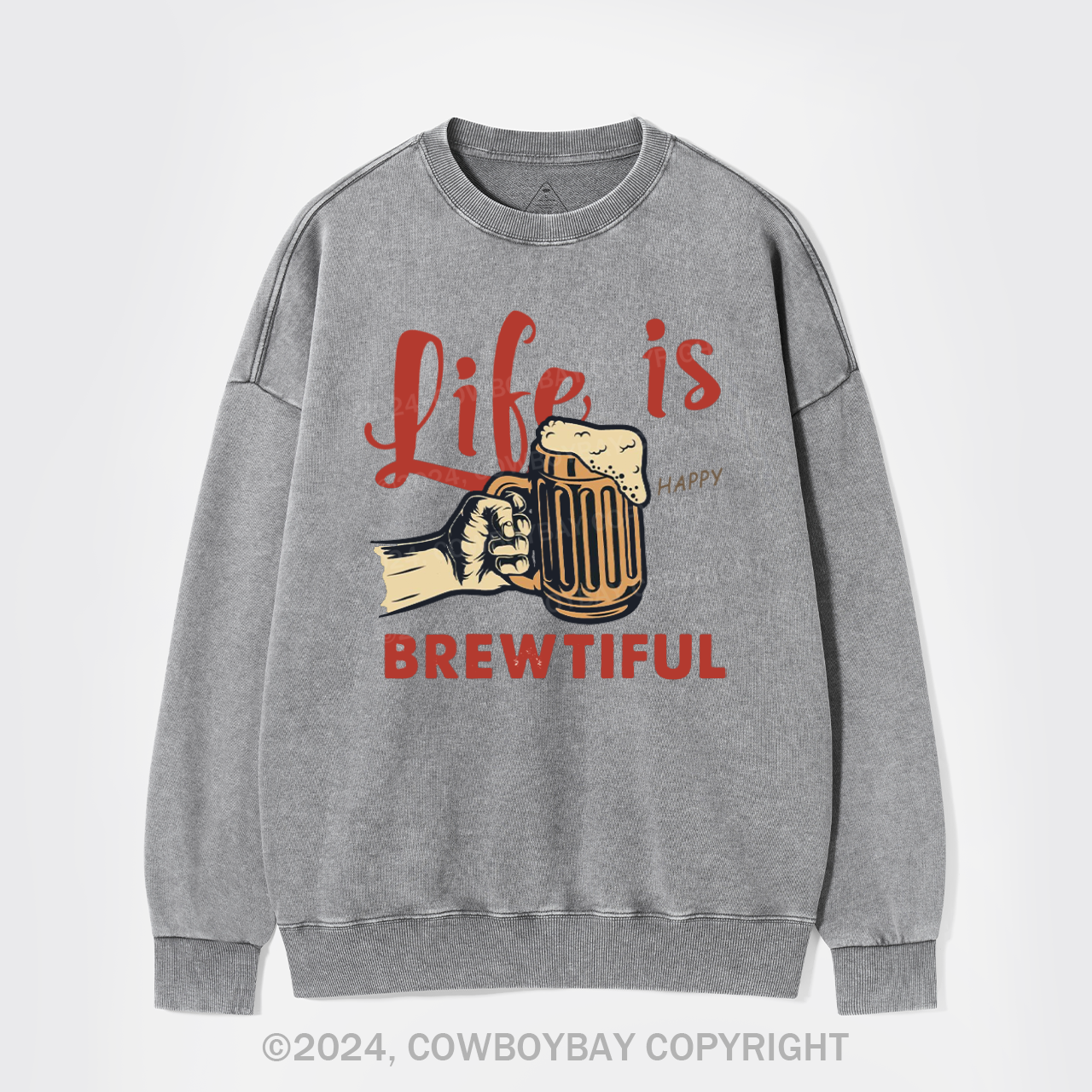 Life Is Brewtiful Beer Washed Sweatshirts