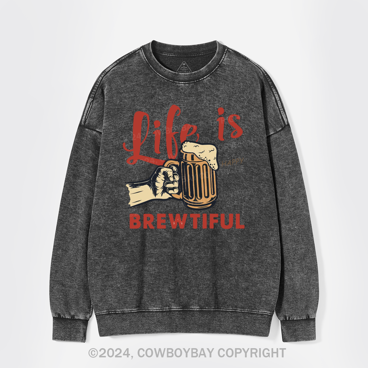 Life Is Brewtiful Beer Washed Sweatshirts