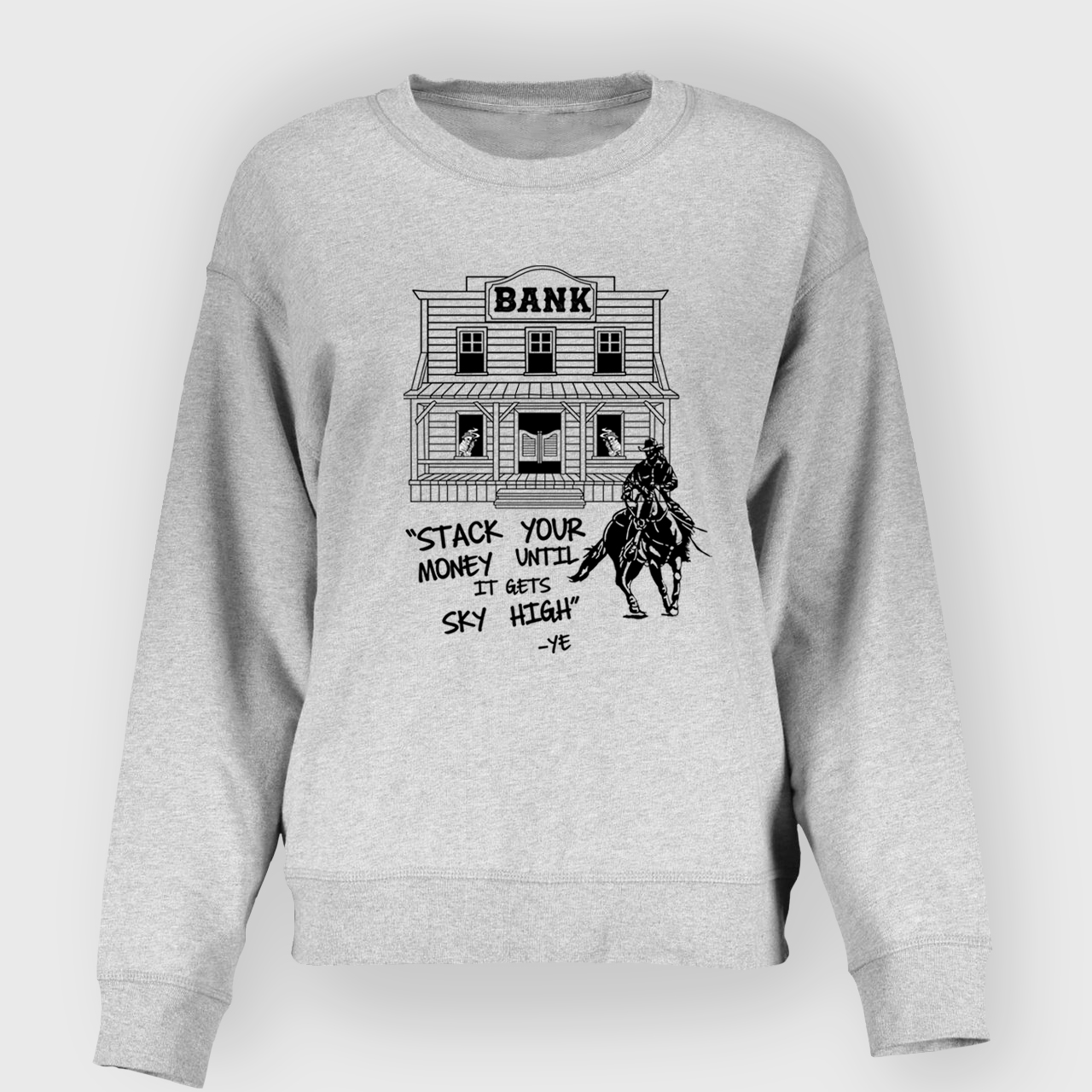 Stack Your Money Until It Gets Sky High  Sweatshirt