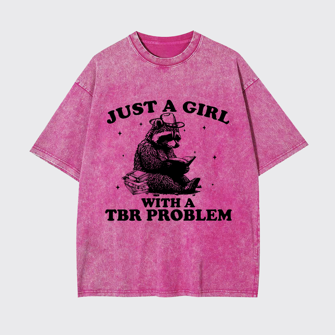 ust A Girl With A TBR Problem Garment-dye Tees