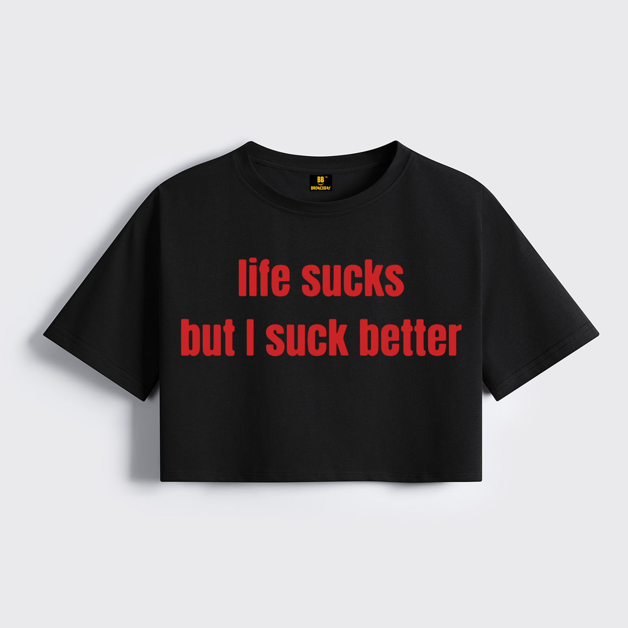 Life Sucks But I Suck Better Cropped Boxy Tee