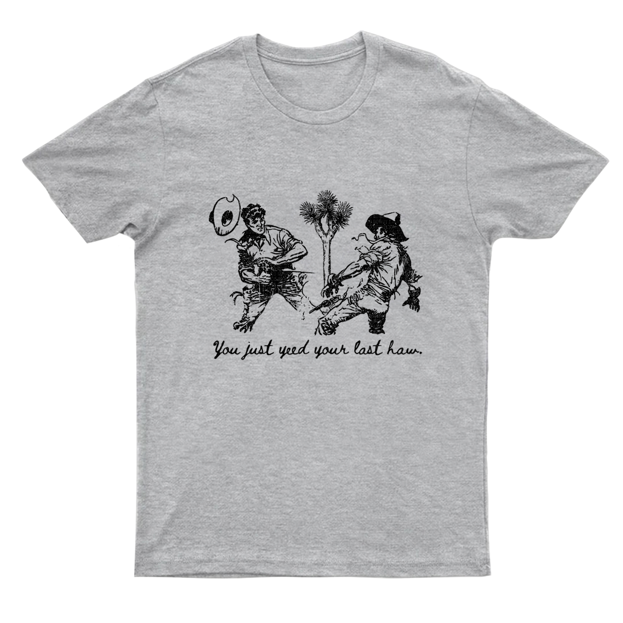 Yeed Your Last Haw  T-Shirts