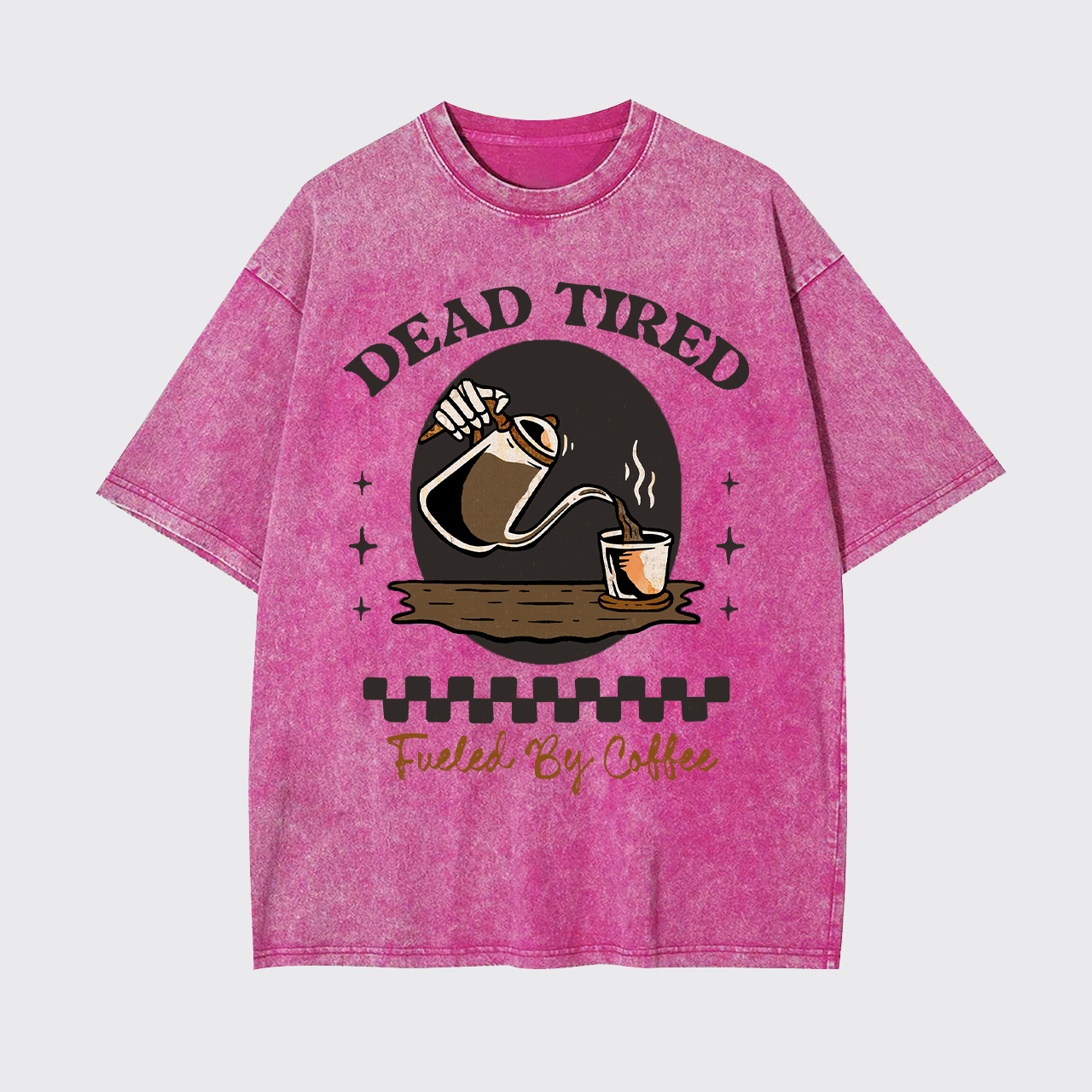 Dead Tired Fueled By Coffee Garment-dye Tees