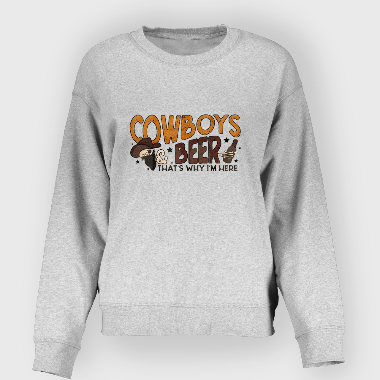 Cowboys & Beer That��s Why I��m Here Sweatshirt
