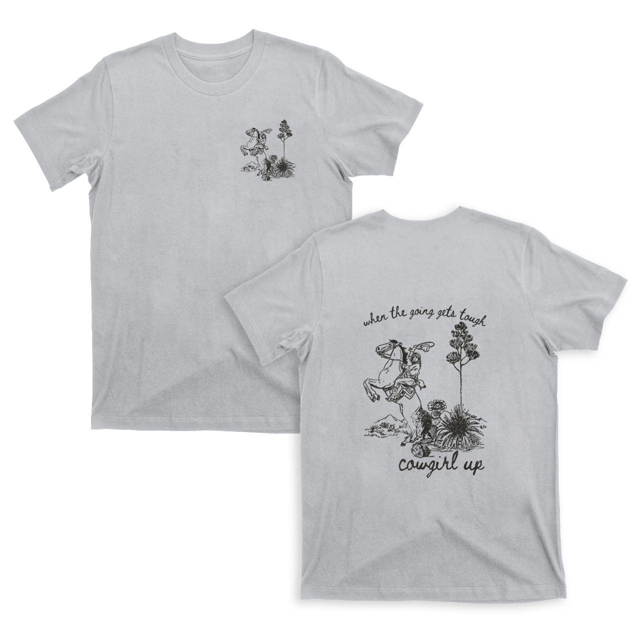 Going Gets Tough Cowgirl Up T-Shirts