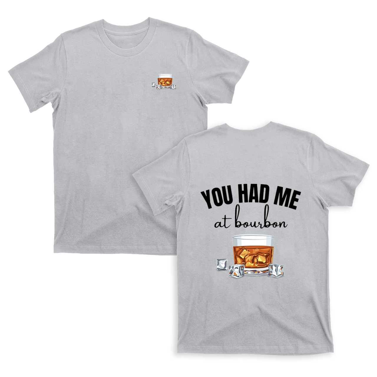 You Had Me At Bourbon T-Shirts