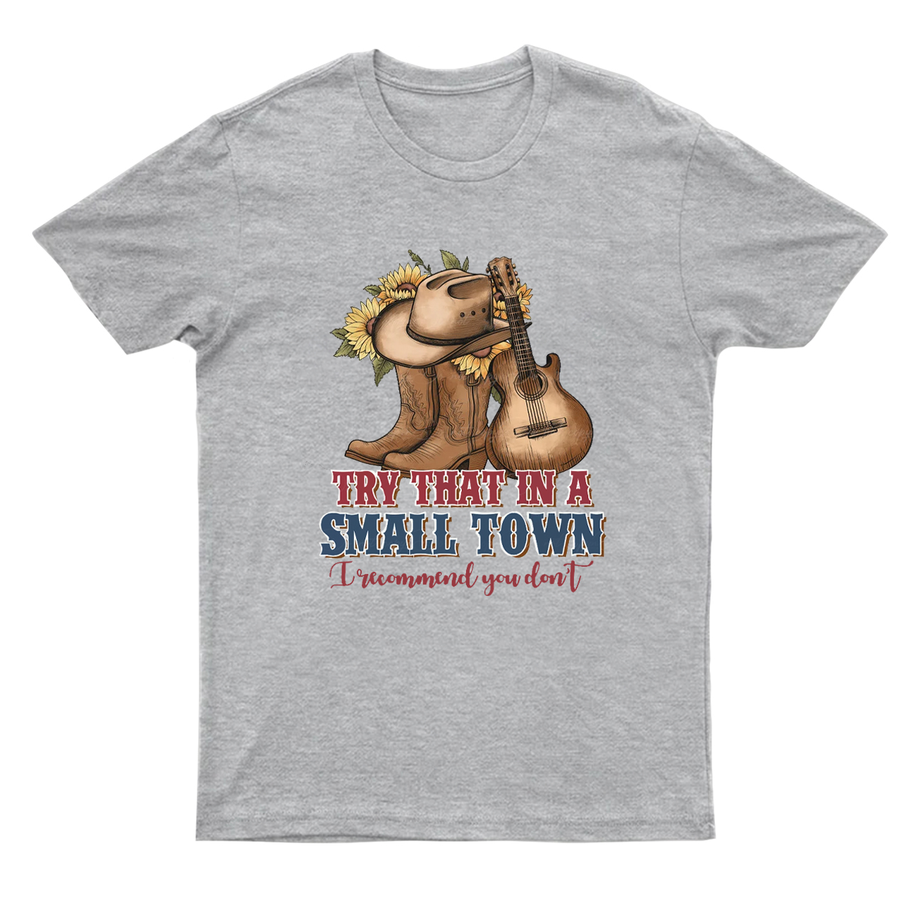 Try That In A Small Town T-Shirts