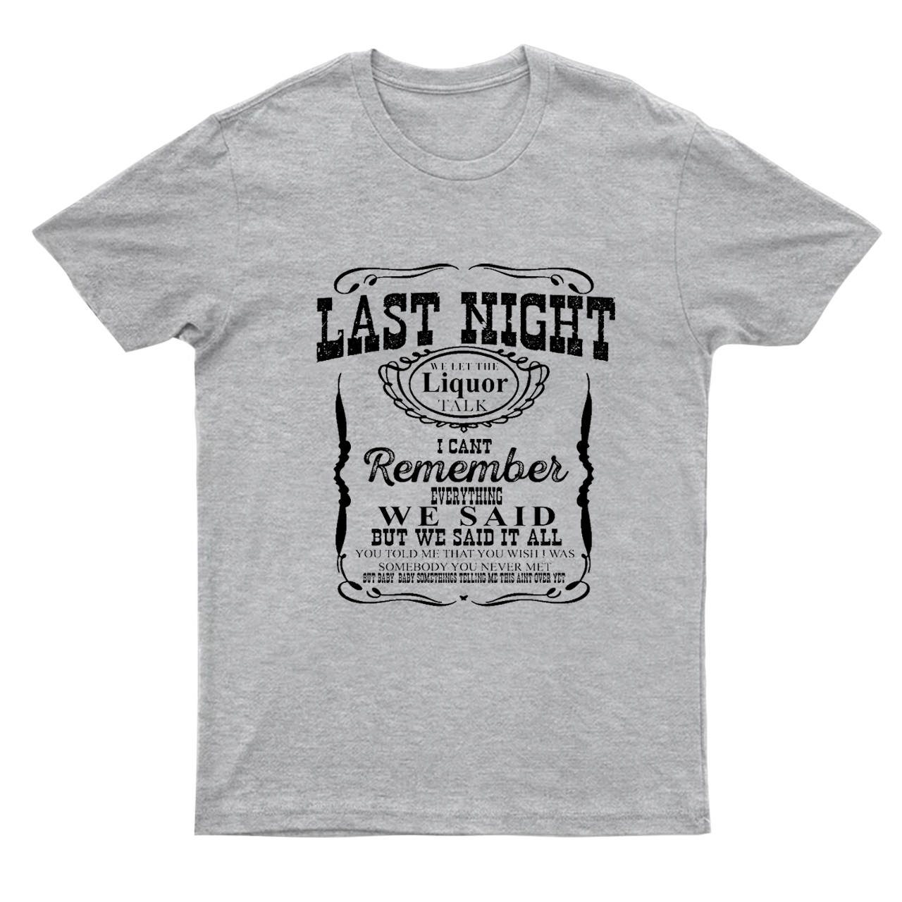 Last Night Remember Everything We Said T-Shirts