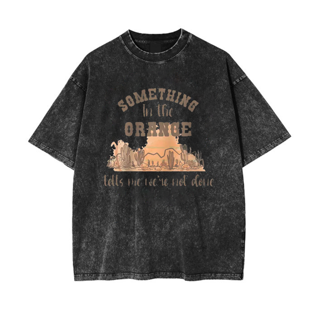 Desert Cactus Tells We're Not Done Garment-dye Tees