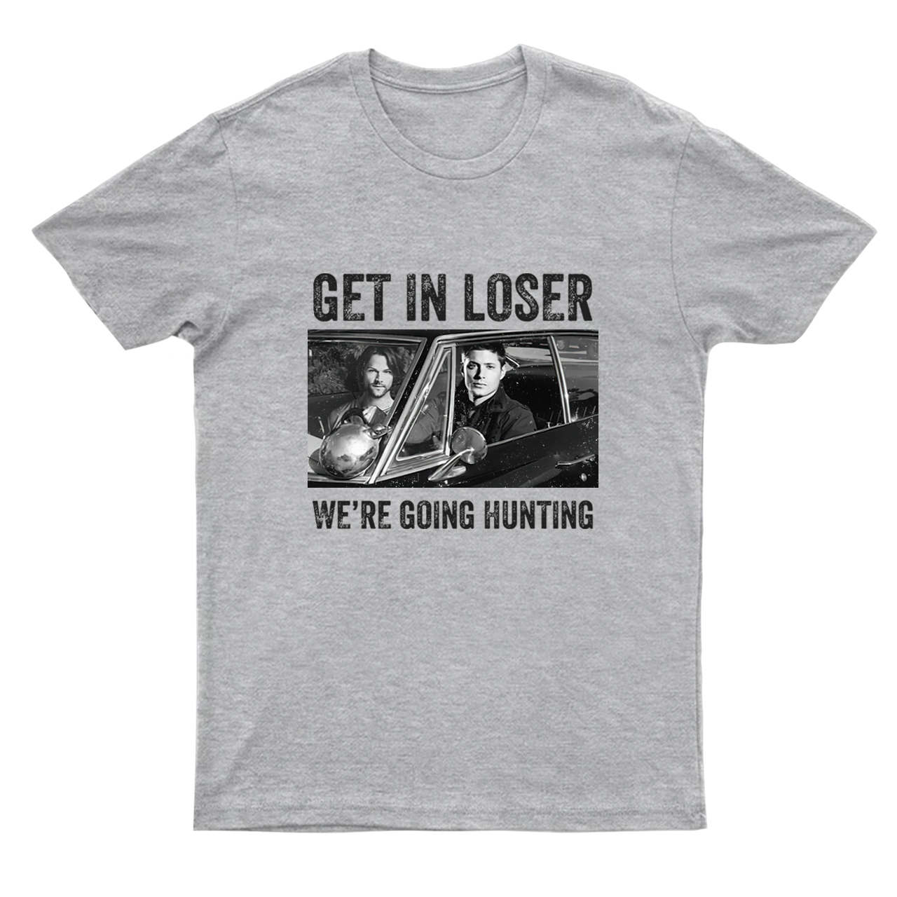 Get In Loser We’re Going Hunting T-shirt