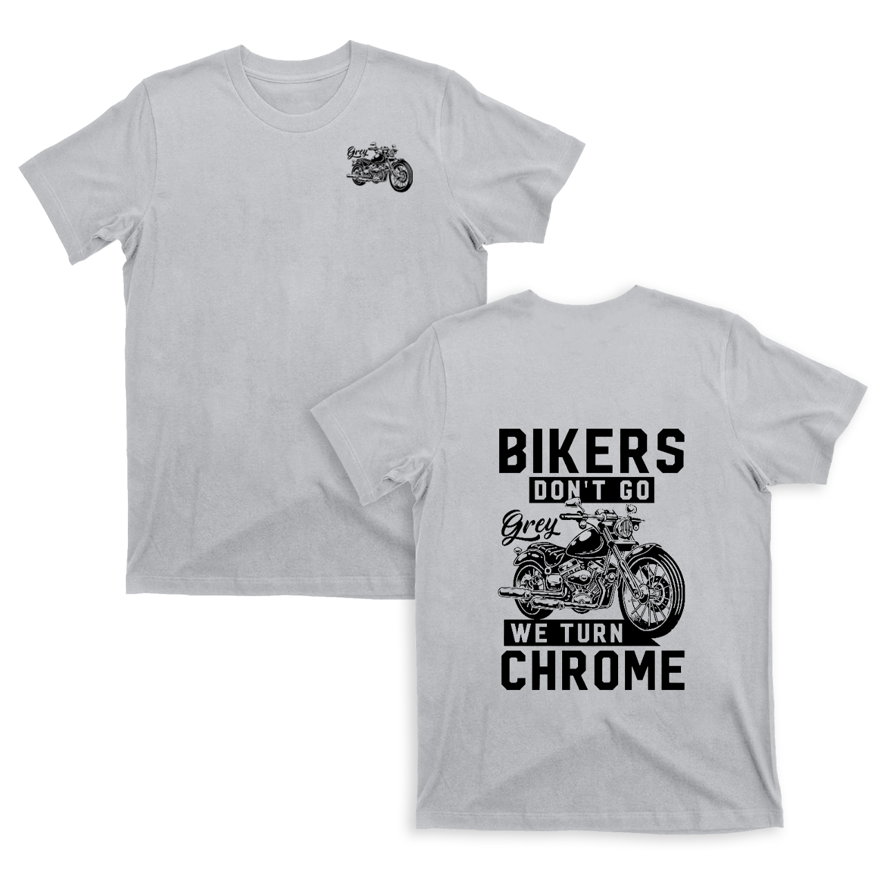 Bikers Don‘t Go We Turn Chrome Motorcycle T-shirt