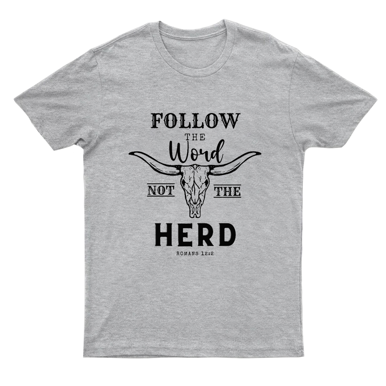 Follow the Word not the Herd T-shirt
