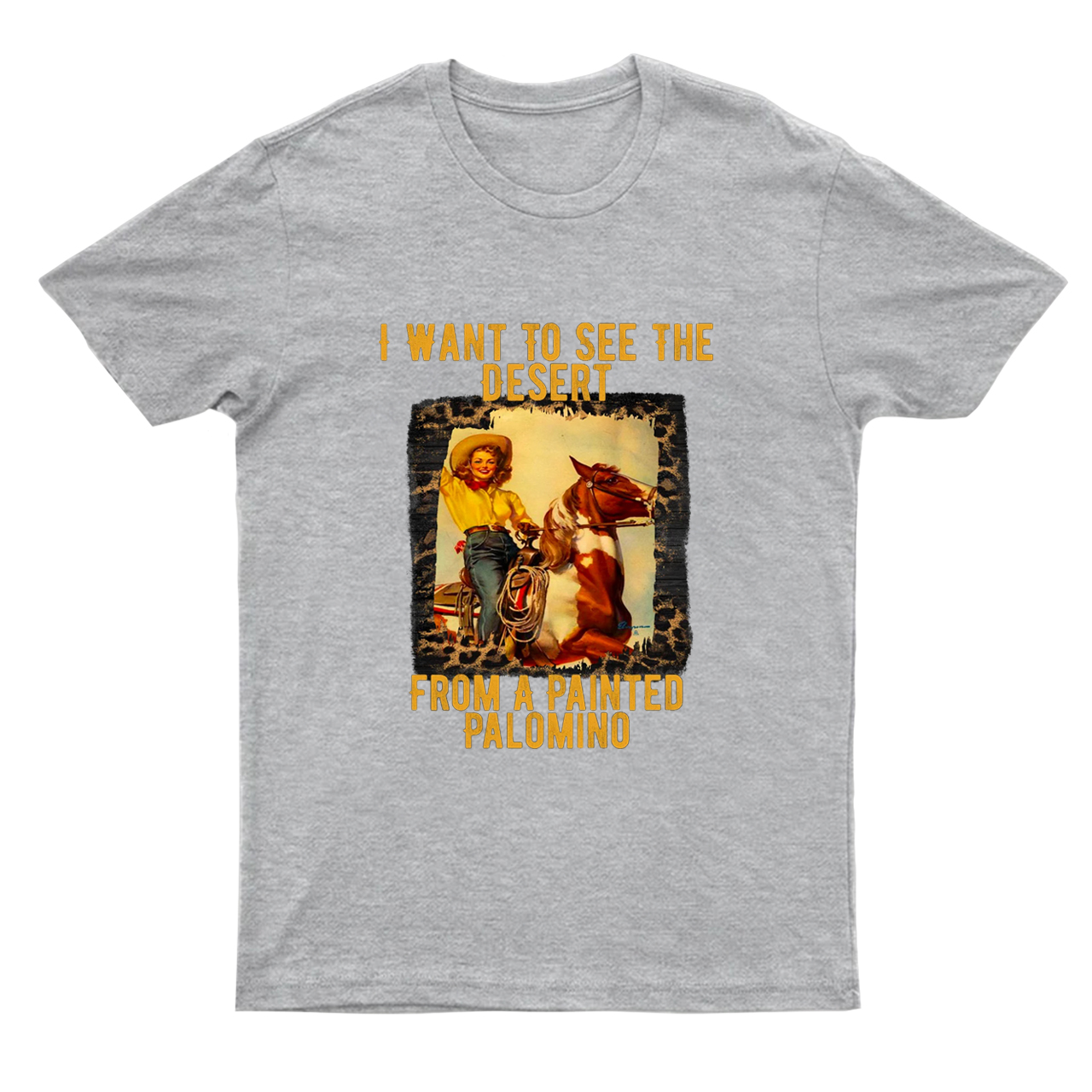 I Want to See the Desert From a Painted Palomino T-Shirts