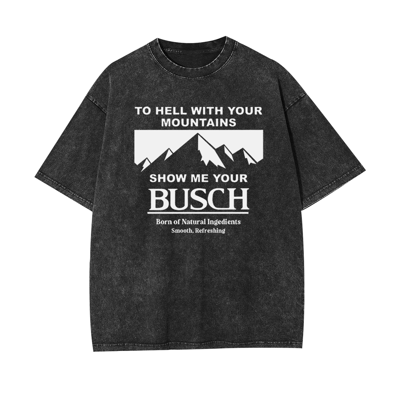 Show Me Your Busch Garment-dye Tees