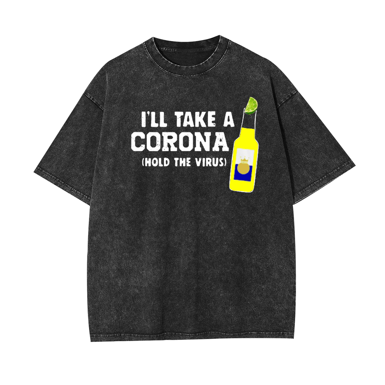 I’ll Take a Corona Hold the Virus Garment-dye Tees