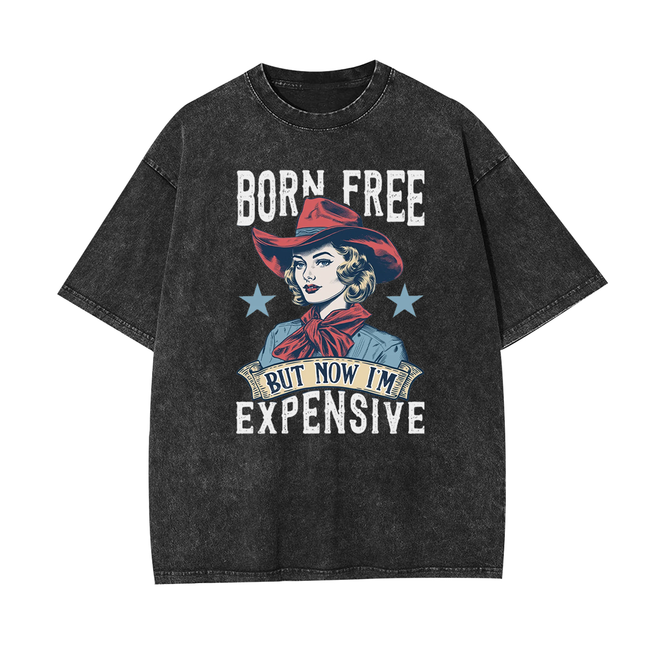 Born Free But Now I'm Expensive Garment-dye Tees