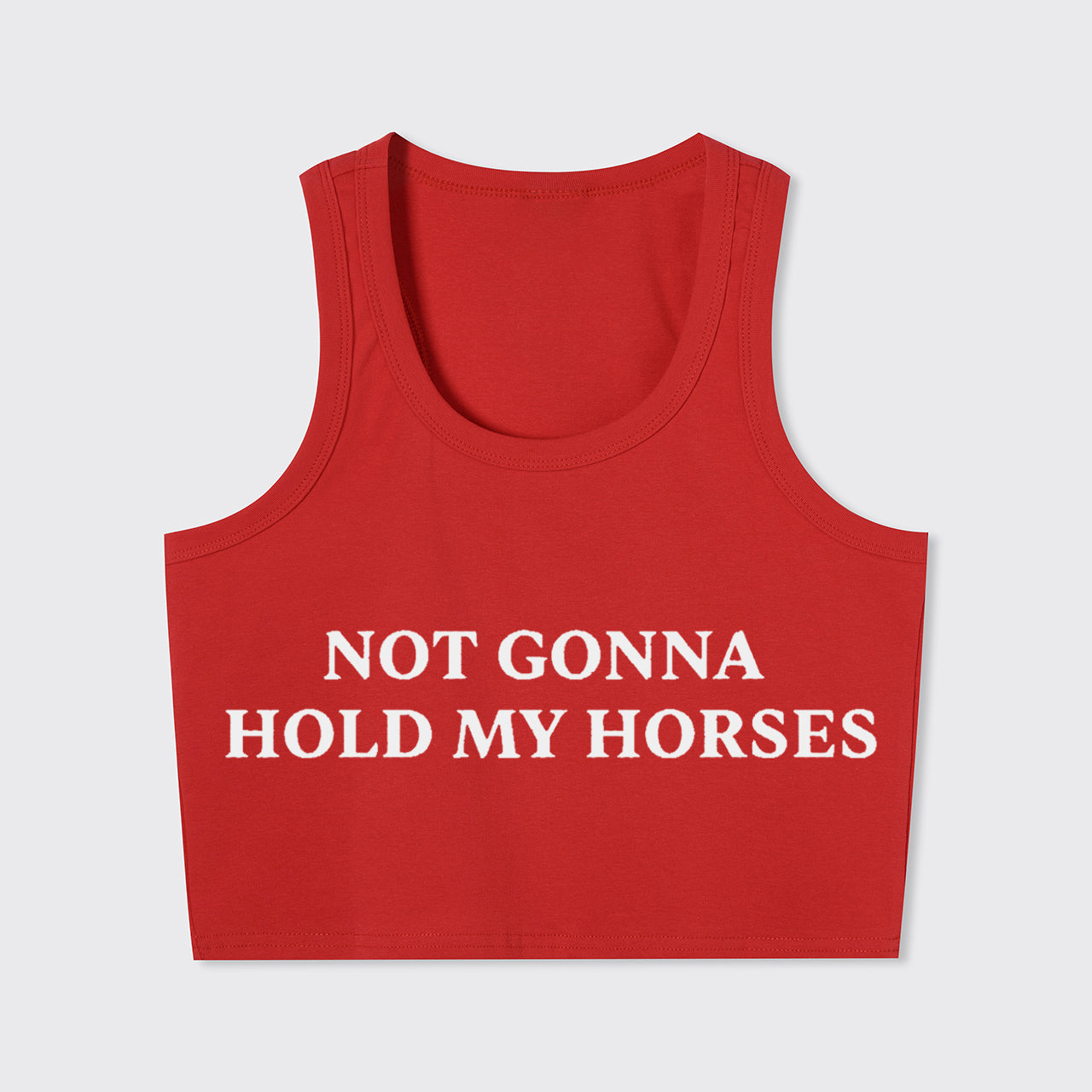 Not Gonna Hold My Horses Tank Top