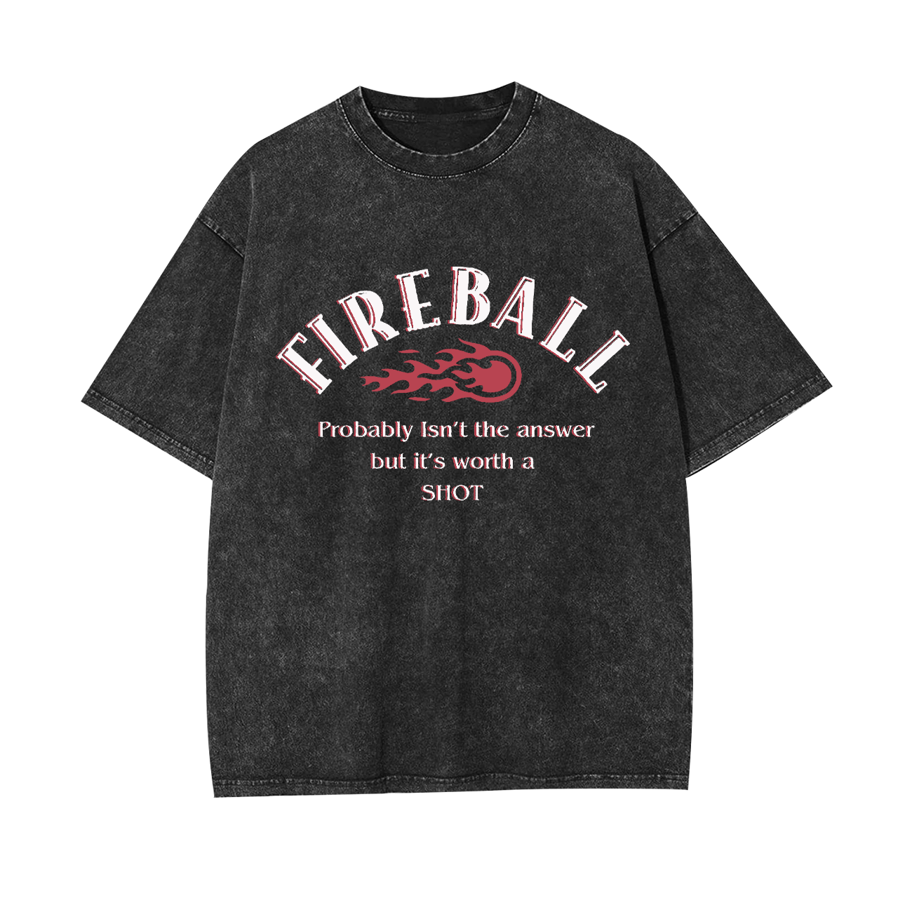 Fireball,It's Worth A Shot Garment-dye Tees