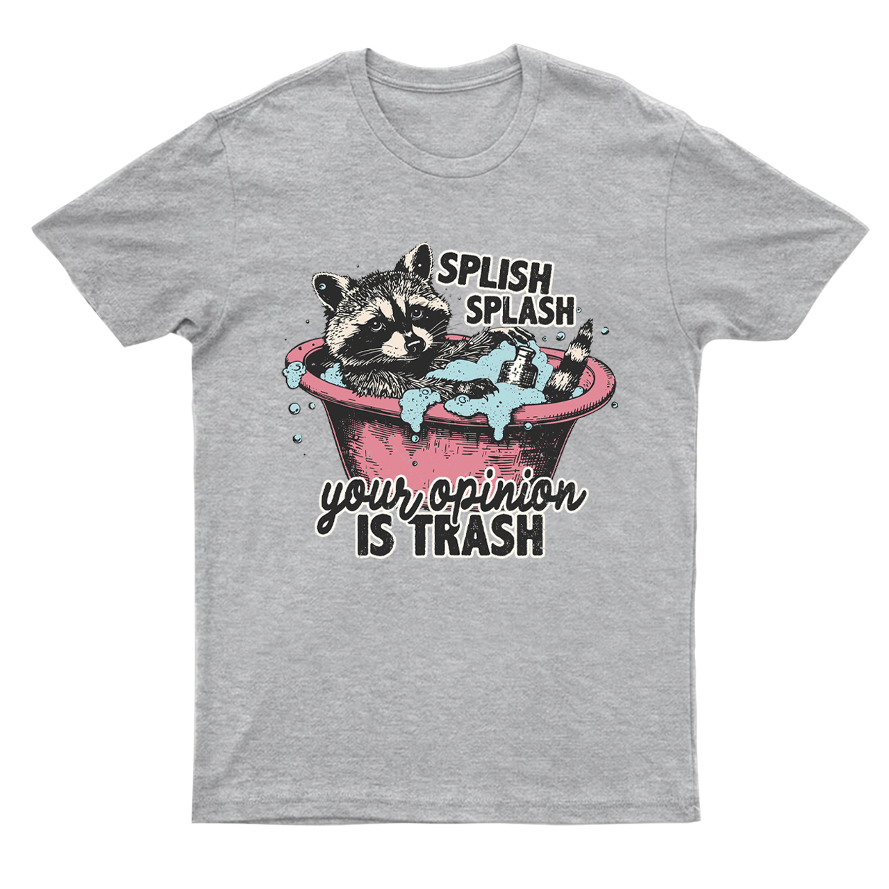 Splash Splash Your Opinion Is Trash T-Shirts