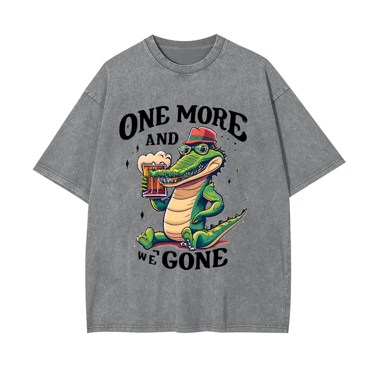 One More And We Gone Garment-dye Tees