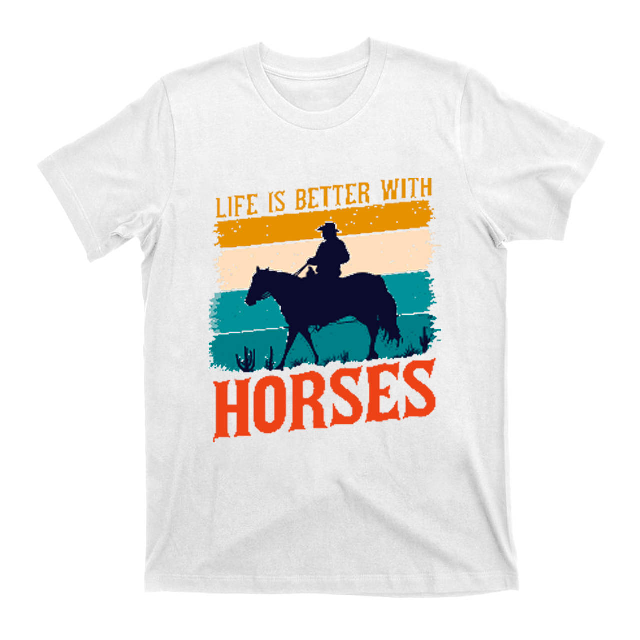 Life Is Better With Horses T-Shirts