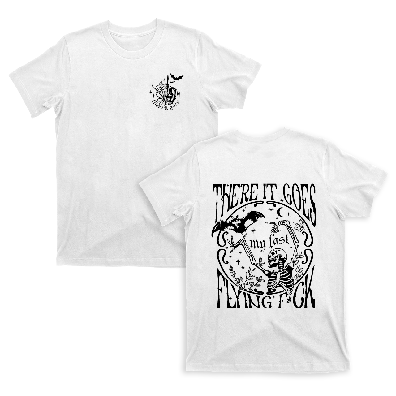 There It Goes My Last Flying Fuck T-Shirts