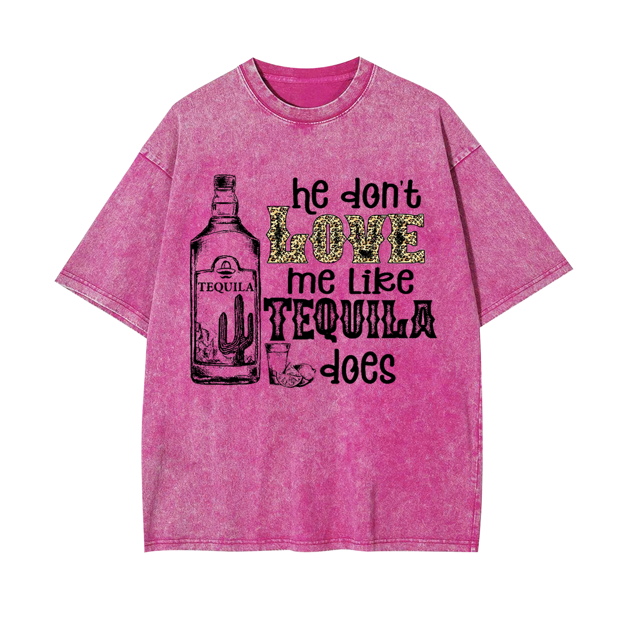He Don't Love Me Like Tequila Does Garment-dye Tees