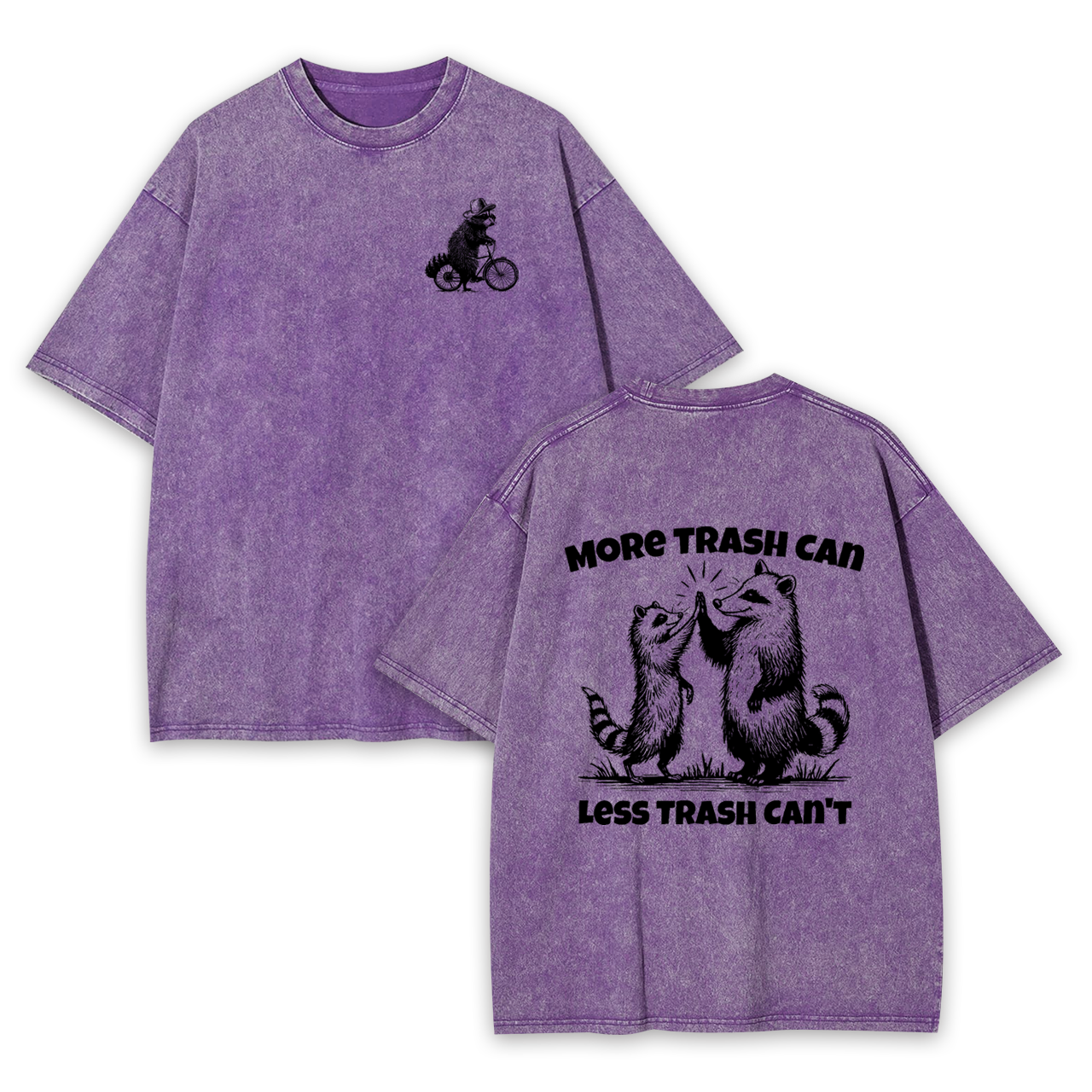 More Trash Can Less Trash Can't Garment-dye Tees