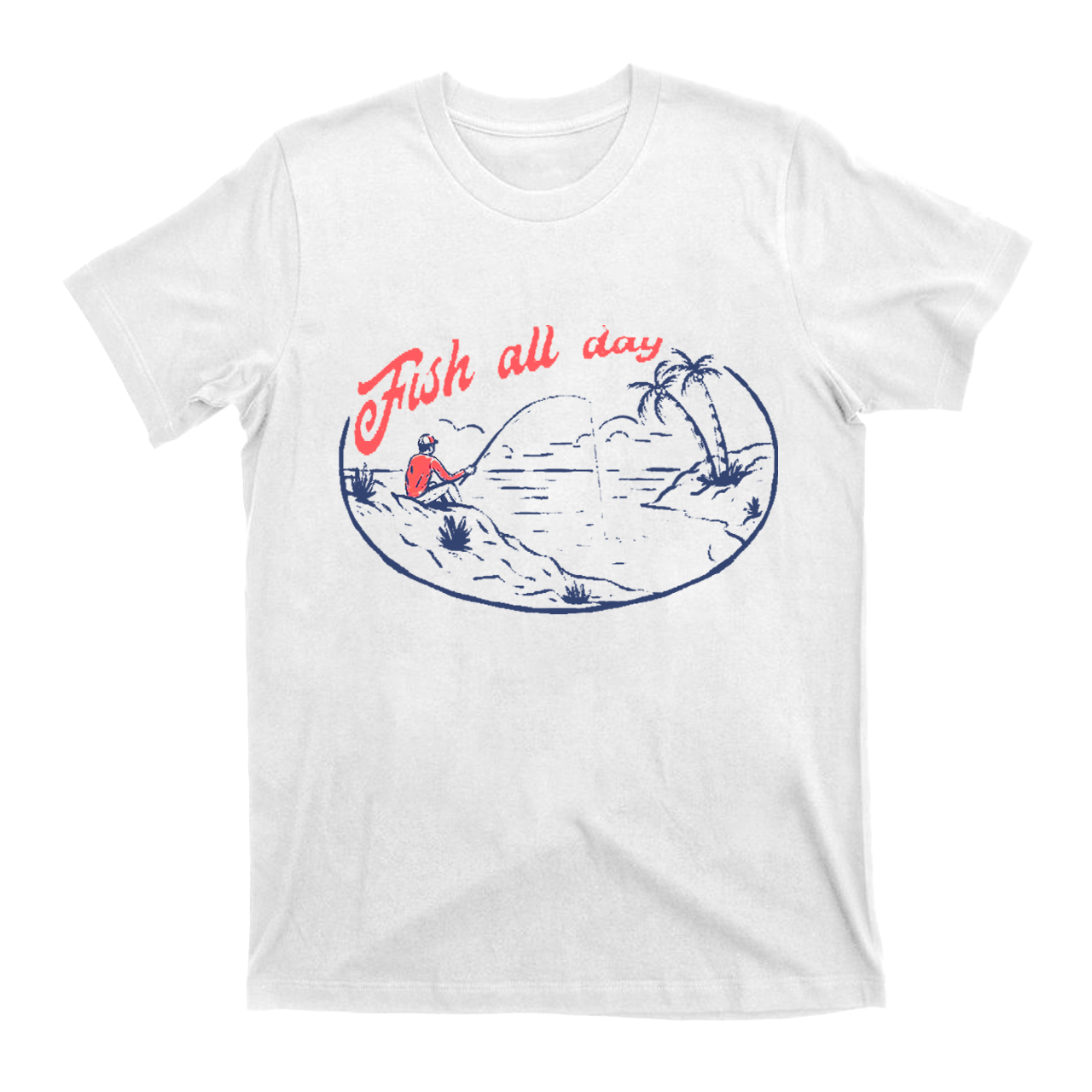 Fish All Day T-Shirts